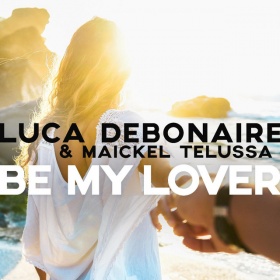 LUCA DEBONAIRE & MAICKEL TELUSSA - BE MY LOVER